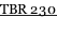 TBR 230