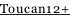Toucan12+