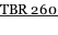 TBR 260